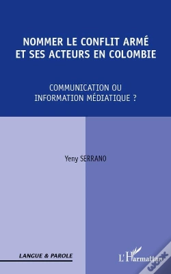 Capa do artigo Nommer Le Conflit Armé Et Ses Acteurs En Colombie ; Communication Ou Information Médiatique ?