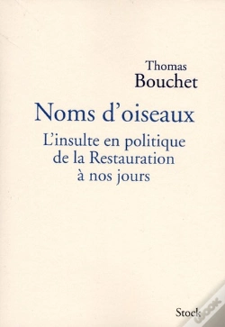 Capa do artigo Noms D'Oiseaux ; L'Insulte En Politique De La Restauration À Nos Jours