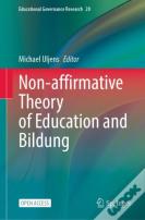 Non-Affirmative Theory Of Education And Bildung