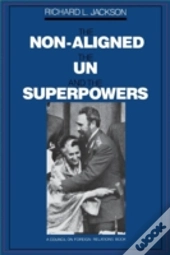 Non-Aligned, The U.N. And The Superpowers