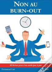 Non Au Burn-Out ; 60 Fiches Pour S'En Sortir Pas À Pas