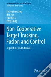 Non-Cooperative Target Tracking, Fusion And Control