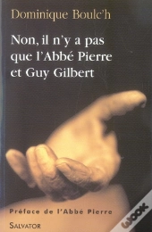 Non, Il N'Y A Pas Que L'Abbé Pierre Et Guy Gilbert