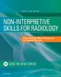 Non-Interpretive Skills For Radiology: Case Review E-Book - Preview