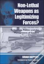 Non-Lethal Weapons As Legitimising Forces?