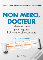 Non Merci, Docteur ; 12 Histoires Vraies Pour Negocier L'Observance Thérapeutique