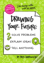 Non-Obvious Guide To Drawing Your Future