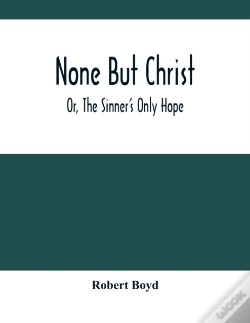 Capa do artigo None But Christ; Or, The Sinner'S Only Hope