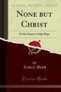 None But Christ - Preview