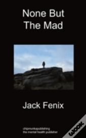 None But The Mad