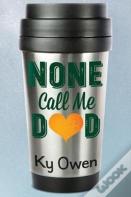 None Call Me Dad