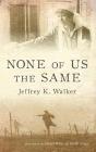 None Of Us The Same - Preview