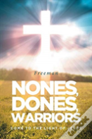 Nones, Dones, Warriors
