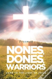 Nones, Dones, Warriors