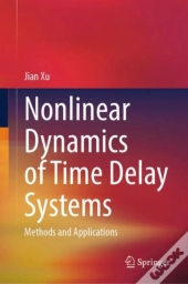 Nonlinear Dynamics Of Time Delay Systems