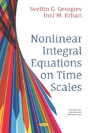 Nonlinear Integral Equations On Time Scales - Preview
