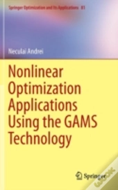 Nonlinear Optimization Applications Using The Gams Technology