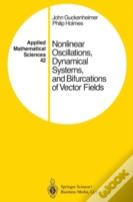 Nonlinear Oscillations, Dynamical Systems, And Bifurcations Of Vector Fields