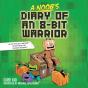 Noob'S Diary Of An 8-Bit Warrior - Preview