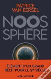 Noosphère : Éléments D'Un Grand Récit Pour Le 21e Siècle