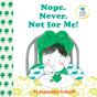 Nope. Never. Not For Me! - Preview