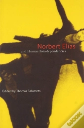 Norbert Elias And Human Interdependencies
