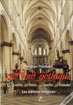 Capa do artigo Nord Gothique ; Picardie, Artois, Flandres, Hainaut ; Les Édifices Religieux