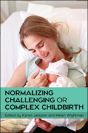 Normalizing Challenging Or Complex Childbirth - Preview