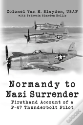 Normandy To Nazi Surrender: Firsthand Ac