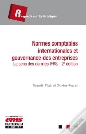 Normes Comptables Internationales Et Gouvernance Des Entreprises ; Le Sens Des Normes Ifrs (2e Édition)