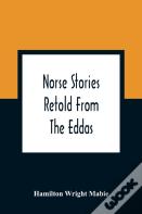 Norse Stories Retold From The Eddas