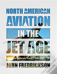 North American Aviation In The Jet Age