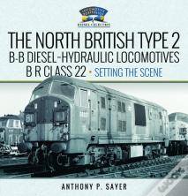 North British Type 2 B-B Diesel-Hydraulic Locomotives, Br Class 22 - Volume 1 - Setting The Scene