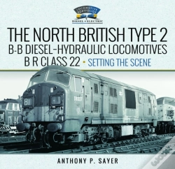 Capa do artigo North British Type 2 B-B Diesel-Hydraulic Locomotives, Br Class 22 - Volume 1 - Setting The Scene
