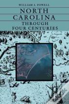 North Carolina Through Four Centuries