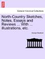 North-Country Sketches, Notes, Essays An - Preview