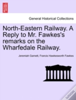Capa do artigo North-Eastern Railway. A Reply To Mr. Fawkes'S Remarks On The Wharfedale Railway.