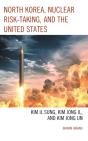 North Korea, Nuclear Risk-Taking, And The United States - Preview