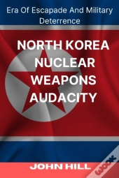 North Korea Nuclear Weapons Audacity