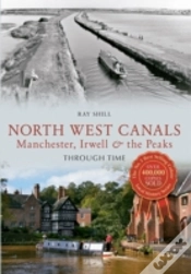 Capa do artigo North West Canals Manchester, Irwell And The Peaks Through Time