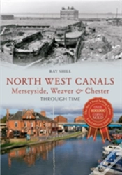 Capa do artigo North West Canals Merseyside, Weaver & Chester Through Time