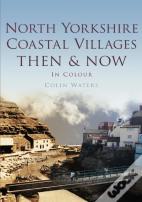 North Yorkshire Coastal Villages Then & Now