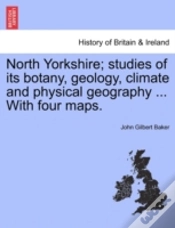 Capa do artigo North Yorkshire; Studies Of Its Botany, Geology, Climate And Physical Geography ... With Four Maps.