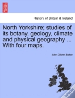 Capa do artigo North Yorkshire; Studies Of Its Botany, Geology, Climate And Physical Geography ... With Four Maps.