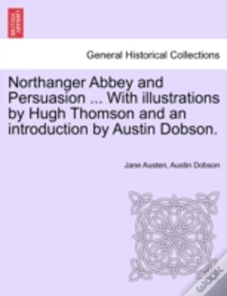 Capa do artigo Northanger Abbey And Persuasion ... With Illustrations By Hugh Thomson And An Introduction By Austin Dobson.