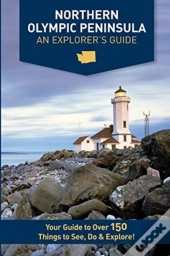 Northern Olympic Peninsula - An Explorer'S Guide
