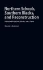 Northern Schools, Southern Blacks, And Reconstruction - Preview