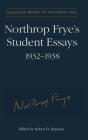 Northrop Frye'S Student Essays, 1932-1938 - Preview