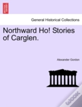 Northward Ho! Stories Of Carglen.