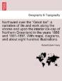 Northward Over The  Great Ice : A Narrat - Preview